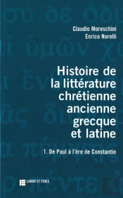 Histoire De La Litterature Chretienne Antique Grecque Et Latine ; De Paul A L'Age De Constantin T.1