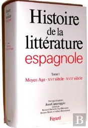 Histoire De La Littérature Espagnole : Le Moyen Age - Xvie Siècle - Xviie Siècle