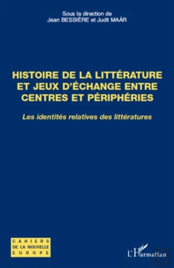 Bertrand.pt - Histoire De La Littérature Et Jeux D'Échange Entre Centres Et Périphérie ; Les Identités Relatives Des Littératures