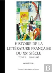Histoire De La Littérature Française Du Xx Siècle Tome 1 ; 1898-1940