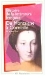 Histoire De La Littérature Française Tome 3 ; De Montaigne À Corneille