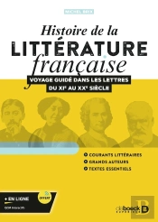 Histoire De La Littérature Française : Voyage Guide Dans Les Lettres Du Xie Au Xxe Siècle
