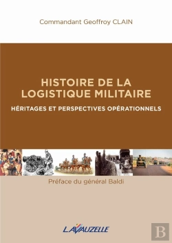 Bertrand.pt - Histoire De La Logistique Militaire : Héritages Et Perspectives Opérationnels