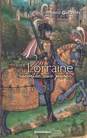 Histoire De La Lorraine Racontée Aux Jeunes