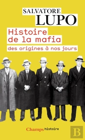 Histoire De La Mafia ; Des Origines À Nos Jours