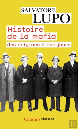 Bertrand.pt - Histoire De La Mafia ; Des Origines À Nos Jours
