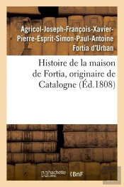 Histoire De La Maison De Fortia Edition 1808
