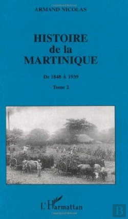 Bertrand.pt - Histoire De La Martinique T.2 ; De 1848 A 1939