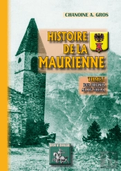 Histoire De La Maurienne (Tome I : Des Origines Au Xive Siècle)