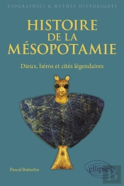 Histoire De La Mésopotamie ; Dieux, Héros Et Cités Légendaires
