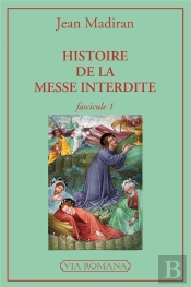 Histoire De La Messe Interdite ; Fascicule 1