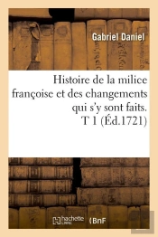 Histoire De La Milice Francoise T.1 Edition 1721