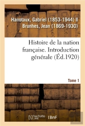 Histoire De La Nation Francaise. Tome 1. Introduction Generale