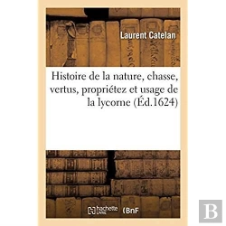 Bertrand.pt - Histoire De La Nature, Chasse, Vertus, Proprietez Et Usage De La Lycorne