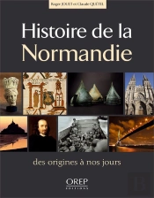 Histoire De La Normandie ; Des Origines À Nos Jours