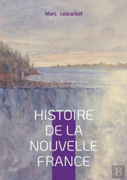 Bertrand.pt - Histoire De La Nouvelle France : Exploration & Colonisation