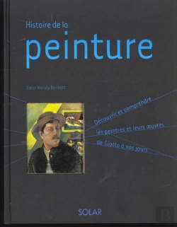 Bertrand.pt - Histoire De La Peinture ; Decouvrir Et Comprendre Les Peintres Et Leurs Oeuvres De Giotto A Nos Jours