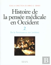 Histoire De La Pensée Médicale En Occident Tome 2 ; De La Renaissance Aux Lumières