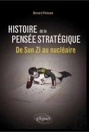 Histoire De La Pensée Stratégique ; De Sun Zi Au Nucléaire