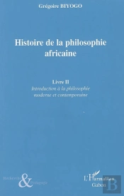 Histoire De La Philosophie Africaine T.2 ; Introduction À La Philosophie Moderne Et Contemporaine