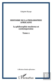 Histoire De La Philosophie Africaine - Vol02 - La Philosophie Moderne Et Contemporaine - Tome 2