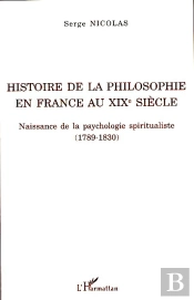 Histoire De La Philosophie En France Au Xix Siècle ; Naissance De La Psychologie Spiritualiste (1789-1830)