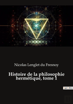 Bertrand.pt - Histoire De La Philosophie Hermétique, Tome 1 : Les Secrets De L'Alchimie Révélés