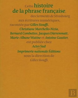 Bertrand.pt - Histoire De La Phrase Française : Des Serments De Strasbourg Aux Écritures Numériques