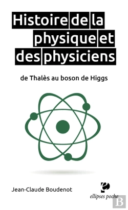 Bertrand.pt - Histoire De La Physique Et Des Physiciens De Thalès Au Boson De Higgs