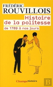Histoire De La Politesse De 1789 A Nos Jours (Champs)