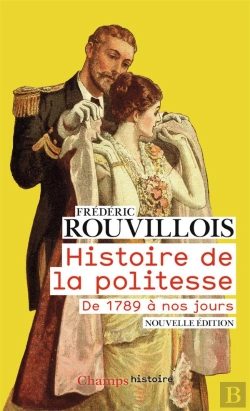 Bertrand.pt - Histoire De La Politesse ; De 1789 À Nos Jours
