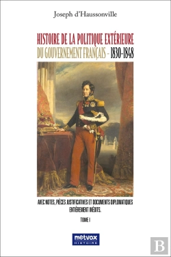Bertrand.pt - Histoire De La Politique Extérieure Du Gouvernement Français (1830-1848) Tome 1