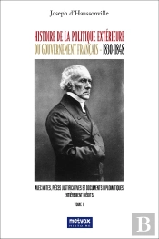 Histoire De La Politique Extérieure Du Gouvernement Français (1830-1848) Tome 2