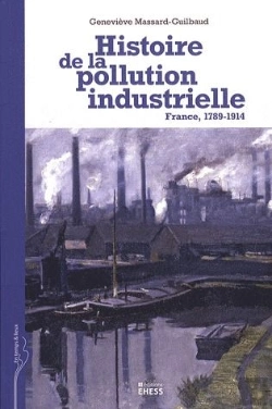 Bertrand.pt - Histoire De La Pollution Industrielle ; France, 1789-1914