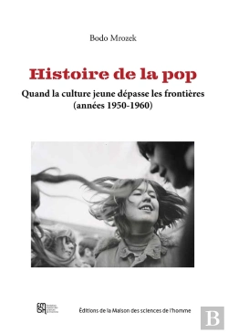 Bertrand.pt - Histoire De La Pop : Quand La Culture Jeune Dépasse Les Frontières (Années 1950-1960)