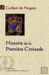 Histoire De La Première Croisade.