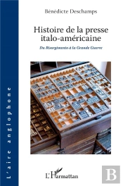 Histoire De La Presse Italo-Américaine ; Du Risorgimento À La Grande Guerre