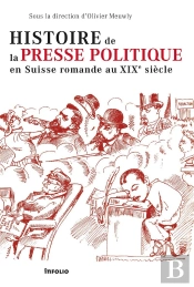 Histoire De La Presse Politique En Suisse Romande Au Xix Siècle