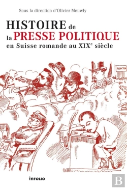 Bertrand.pt - Histoire De La Presse Politique En Suisse Romande Au Xix Siècle