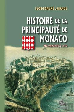 Bertrand.pt - Histoire De La Principauté De Monaco ; Des Origines À 1920