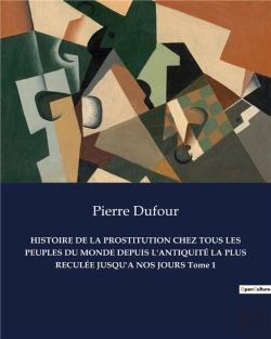 Bertrand.pt - Histoire De La Prostitution Chez Tous Les Peuples Du Monde Depuis L'Antiquite La Plus Reculee Jusqu