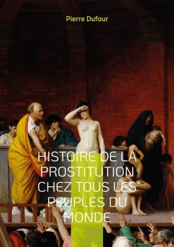 Bertrand.pt - Histoire De La Prostitution Chez Tous Les Peuples Du Monde