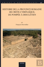 Histoire De La Province Romaine De Crete-Cyrenaique, De Pompee A Diocletien