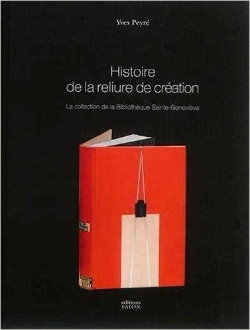Bertrand.pt - Histoire De La Reliure De Création ; 1870-2014
