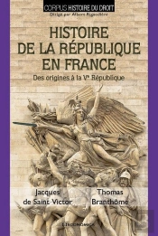 Histoire De La République En France ; Des Origines À La Ve République