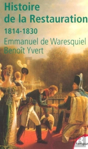 Histoire De La Restauration ; 1814-1830