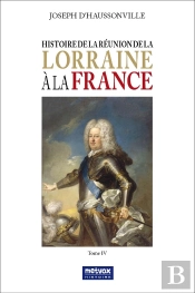 Histoire De La Réunion De La Lorraine À La France Tome 4