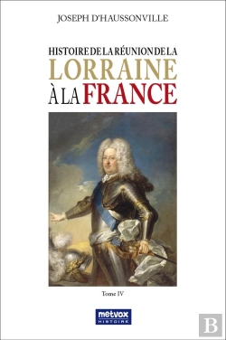 Bertrand.pt - Histoire De La Réunion De La Lorraine À La France Tome 4