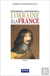 Histoire De La Réunion De La Lorraine À La France - Tome Ii