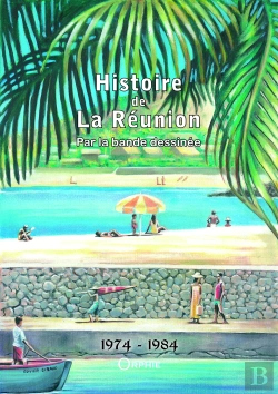 Bertrand.pt - Histoire De La Réunion Par La Bande Dessinée Tome 4 ; 1974-1984
